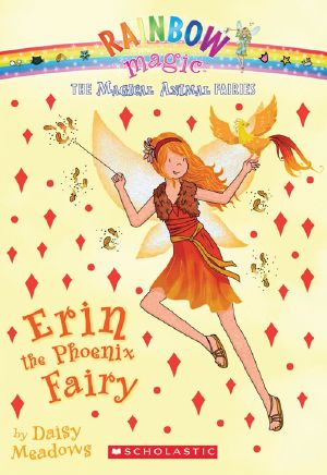 [Rainbow Magic 73] • Magical Animal Fairy 3 · Erin the Phoenix Fairy